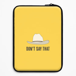 Don't Say That Universal Laptop Sleeve
