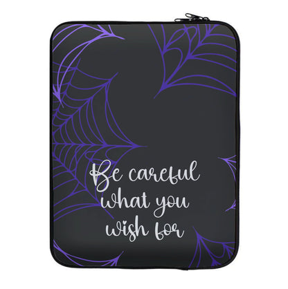 Be Careful What You Wish For Laptop Sleeve