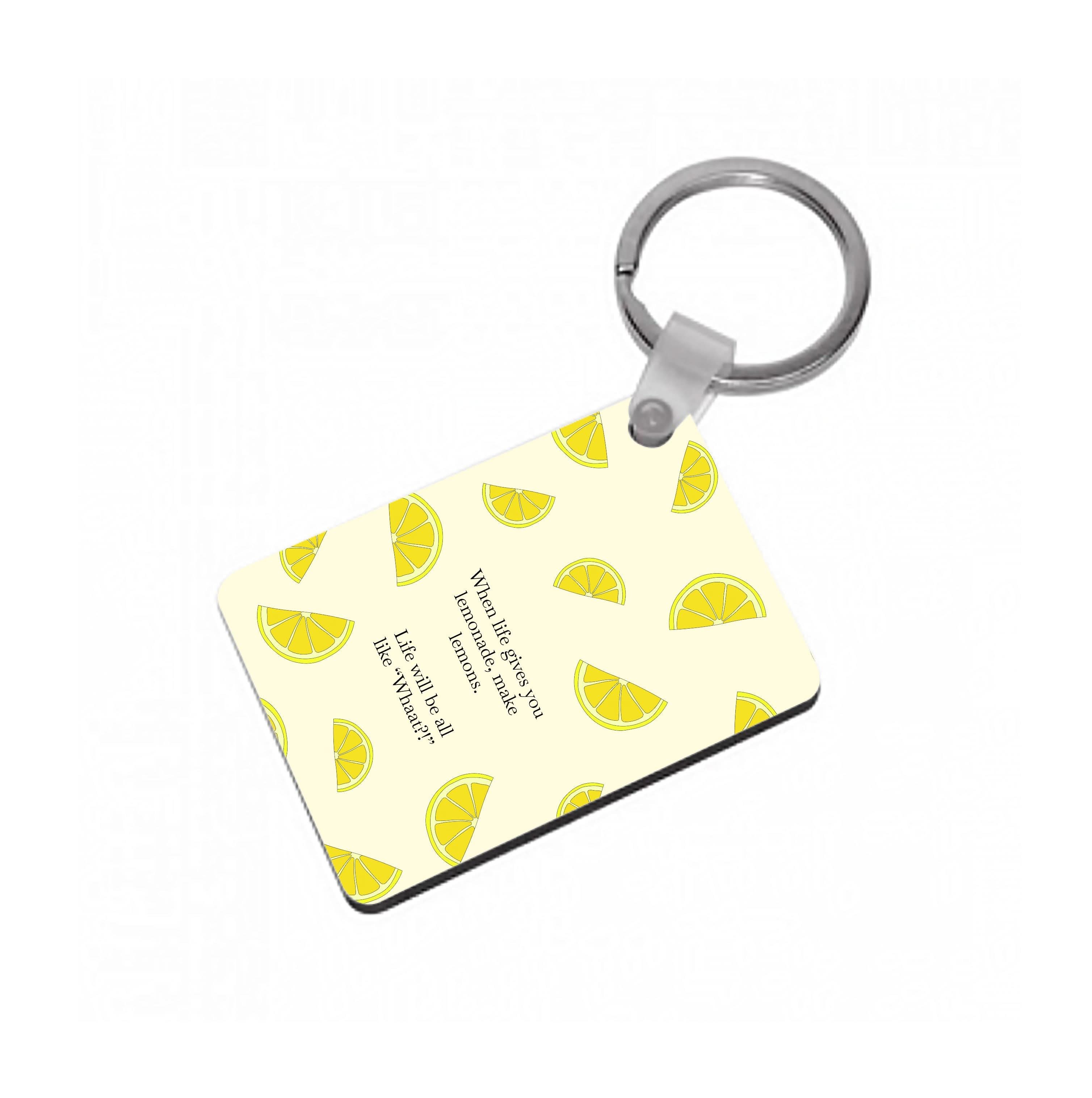 When Life Gives You Lemonade, Make Lemons Keyring