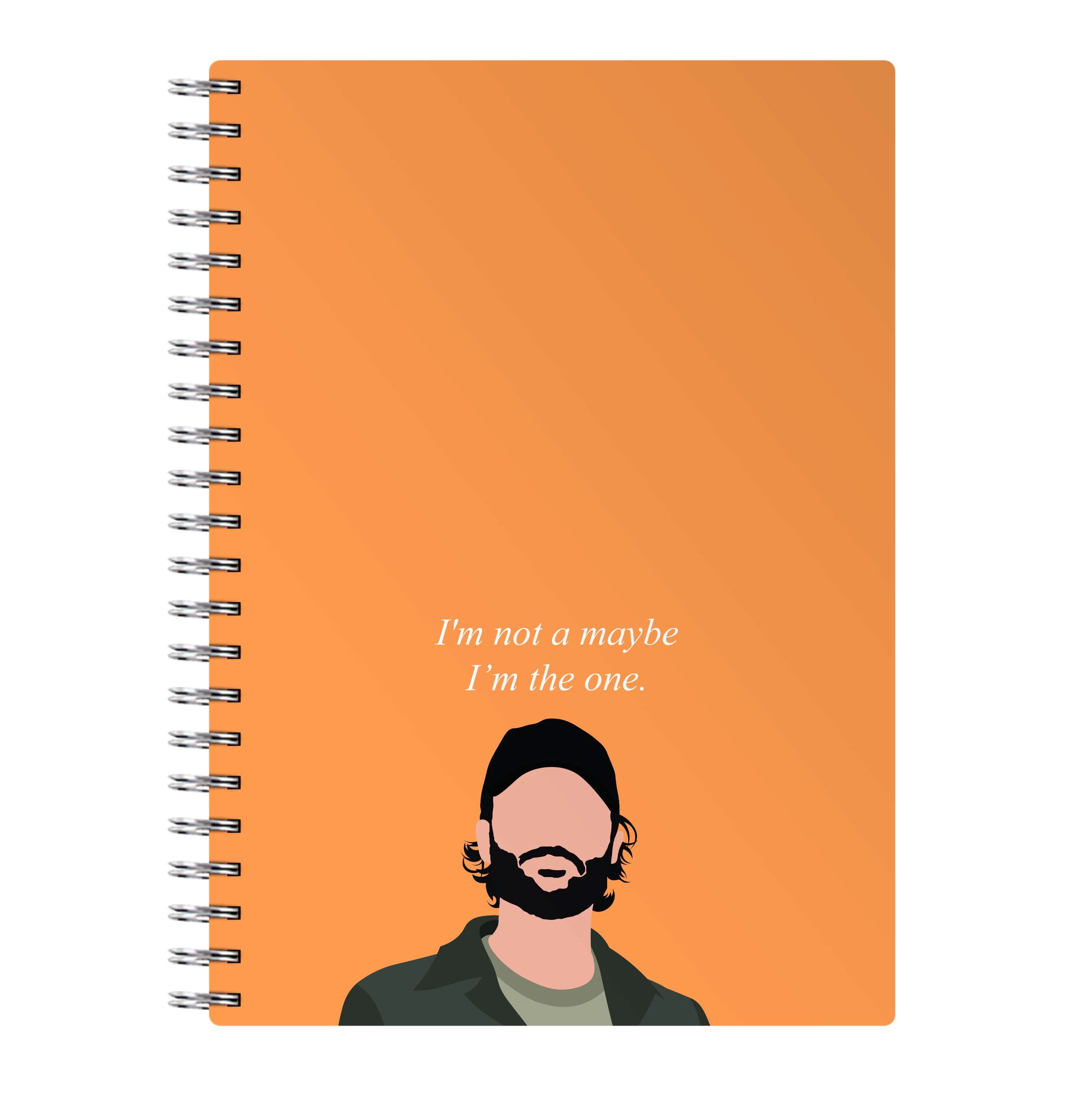 I'm Not A Maybe, I'm The One Notebook