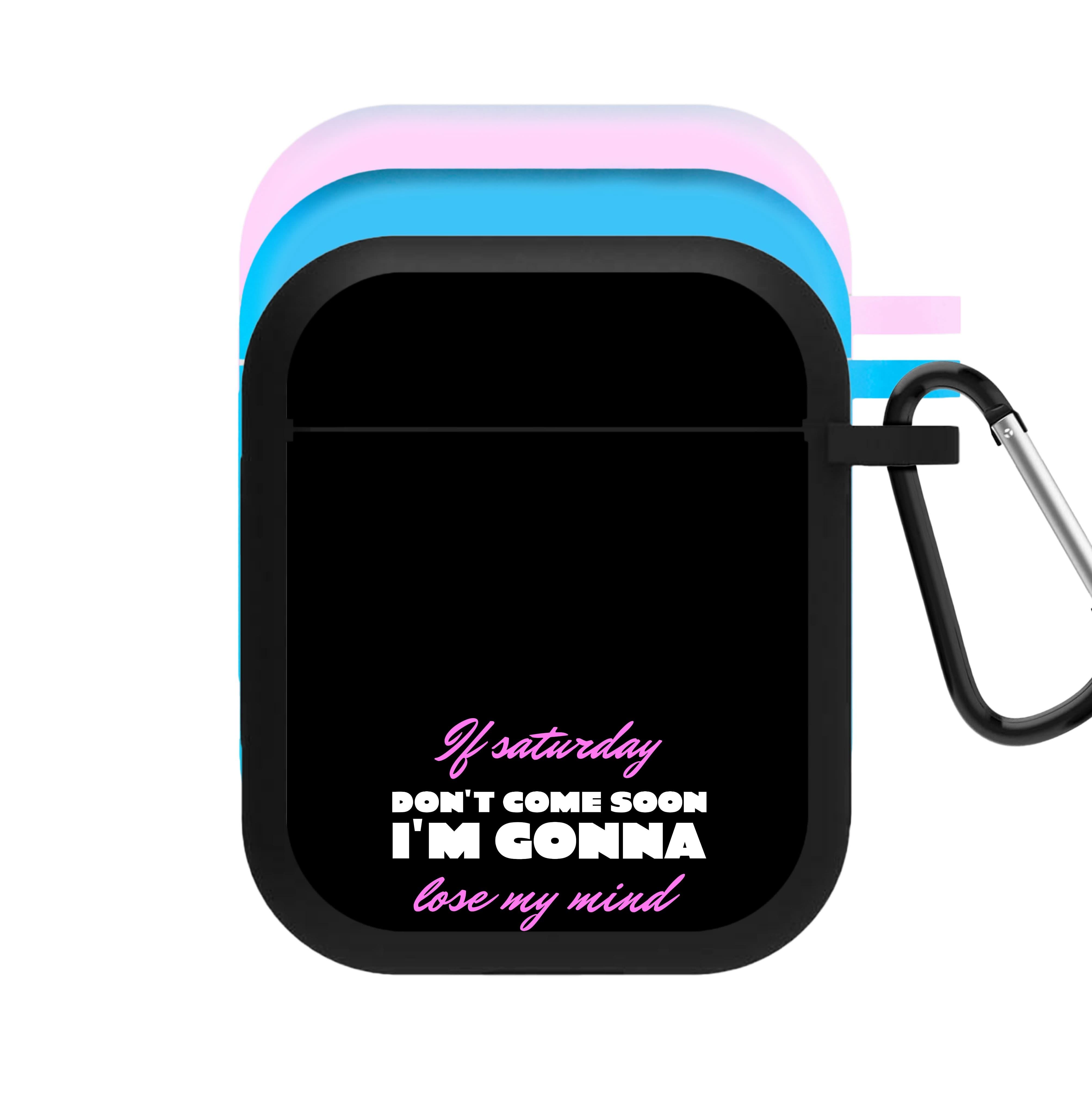 If Saturday Don't Come Soon AirPods Case
