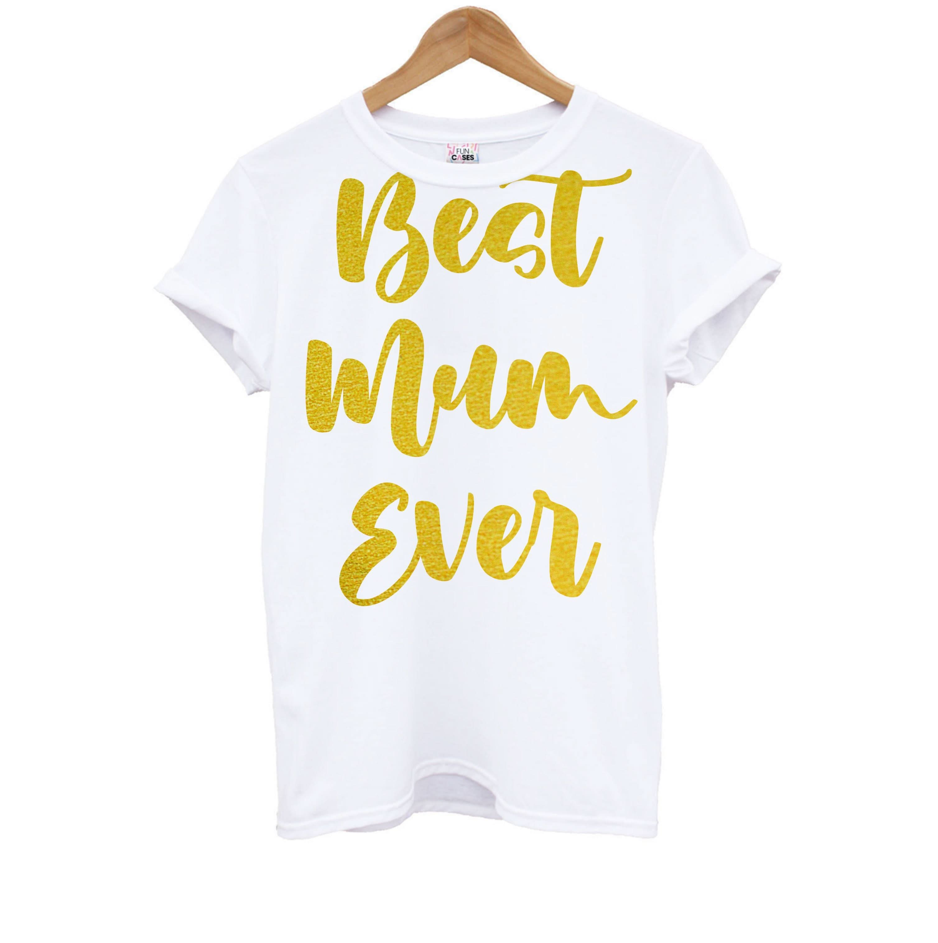 Golden Best Mum Ever Kids T-Shirt