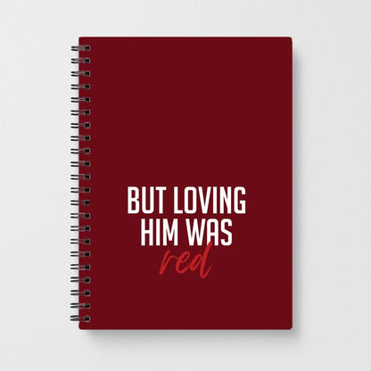 Loving Him Was Red Notebook