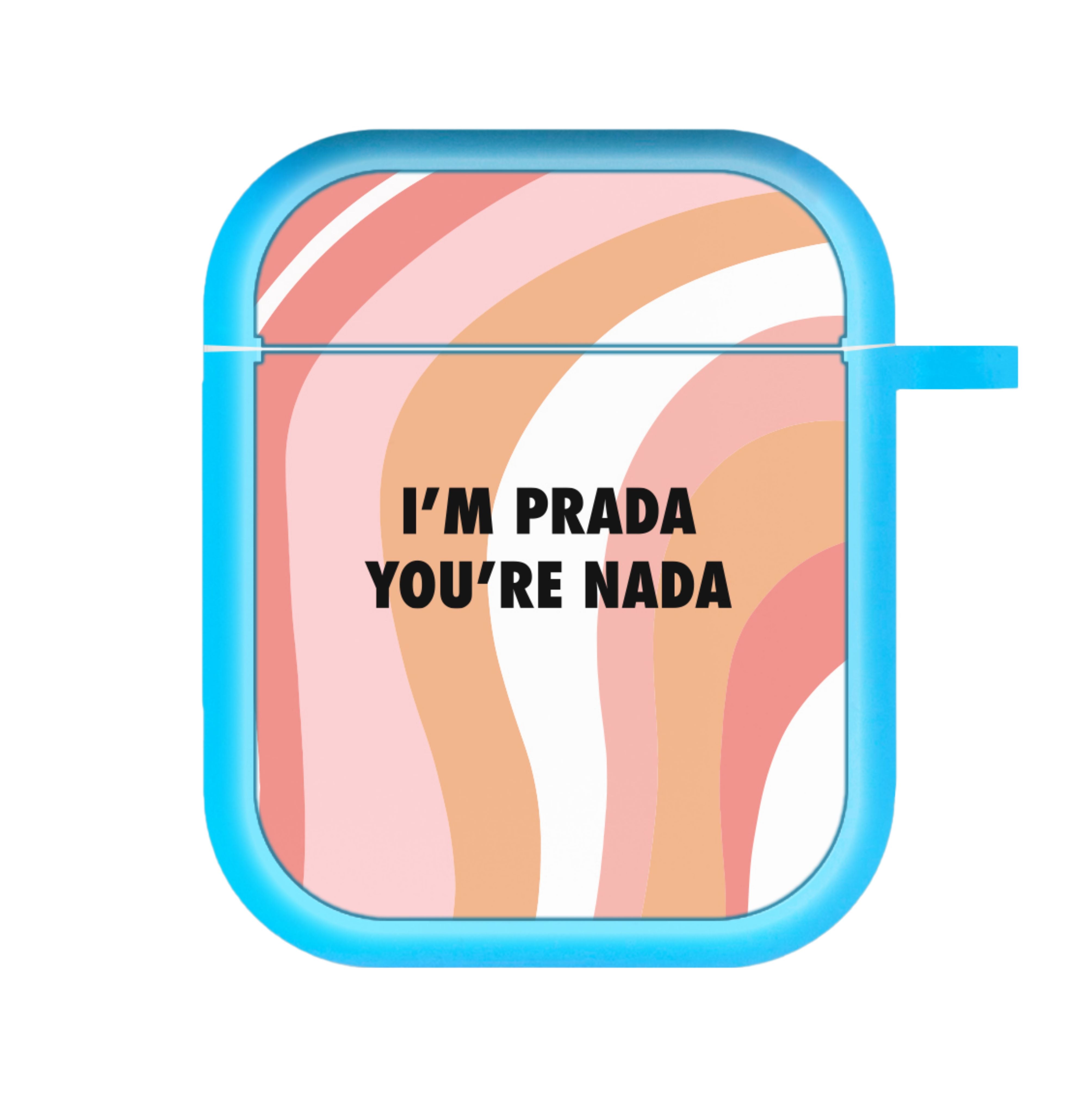 Im Prada You're Nada - Sassy Quotes AirPods Case