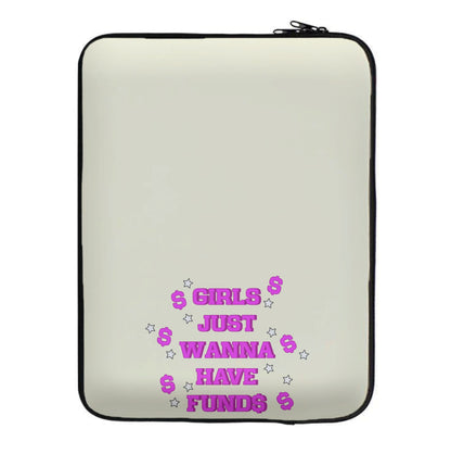 Girls Just Wanna Have Funds Laptop Sleeve