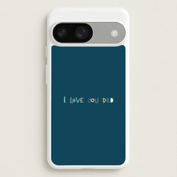 I Love You Dad Scribbles Google Pixel 9 / 9 Pro Case
