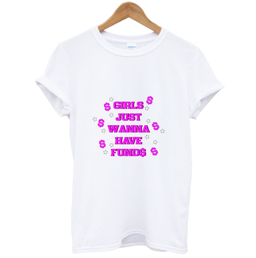 Girls Just Wanna Have Funds T-Shirt