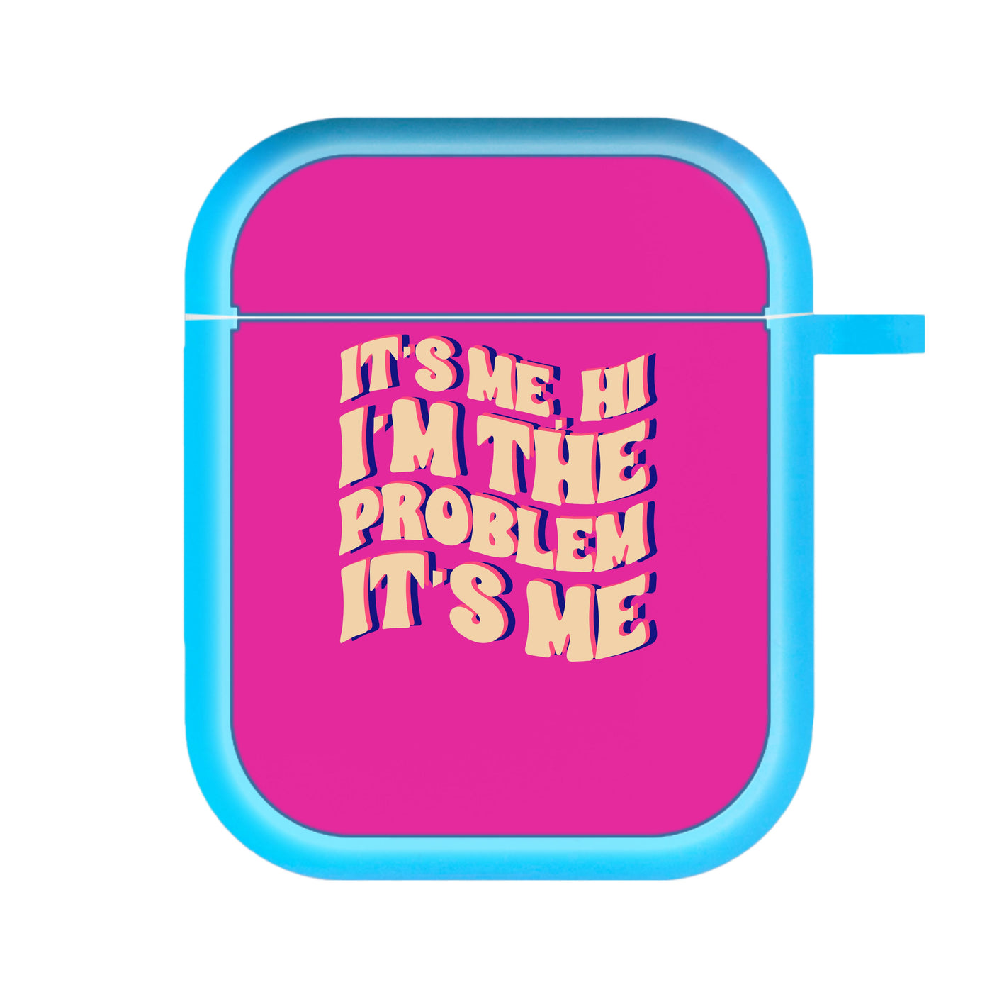 I'm The Problem It's Me - Taylor AirPods Case