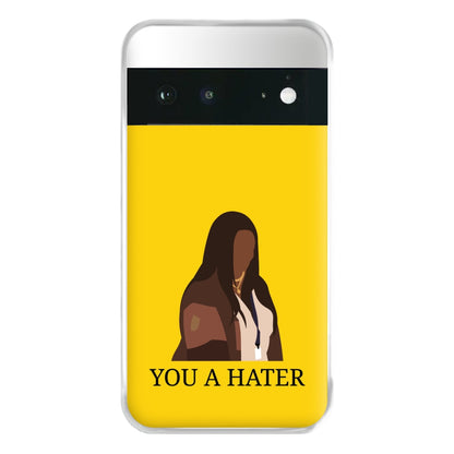 You A Hater Google Pixel 6a Case