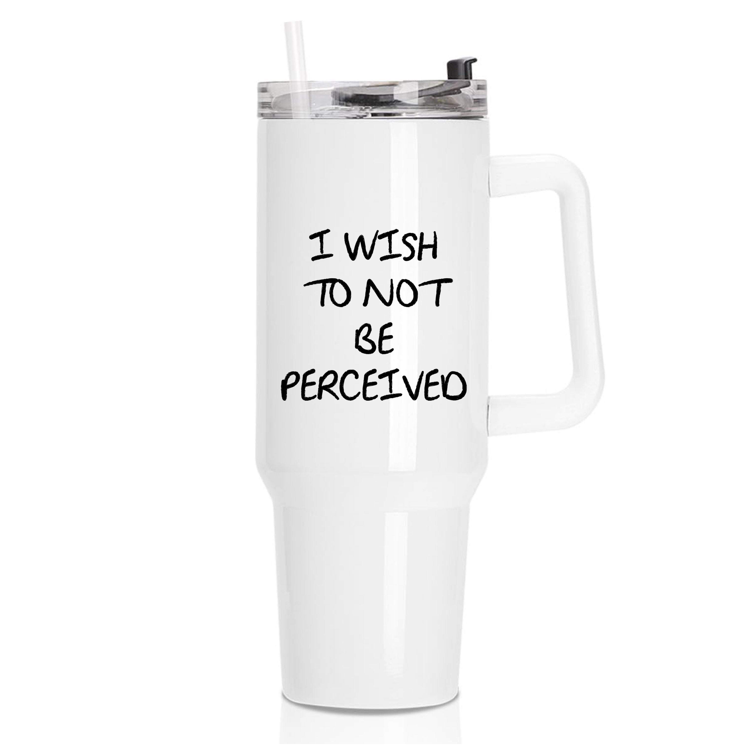 I Wish To Not Be Perceived Tumbler