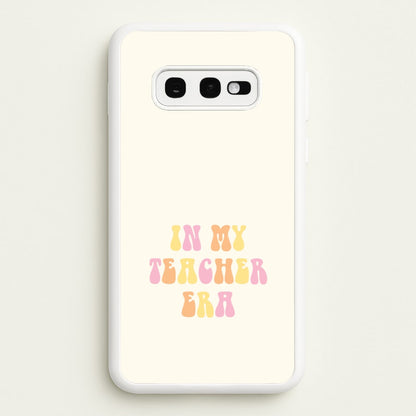 In My Teacher Era Galaxy S10e Case