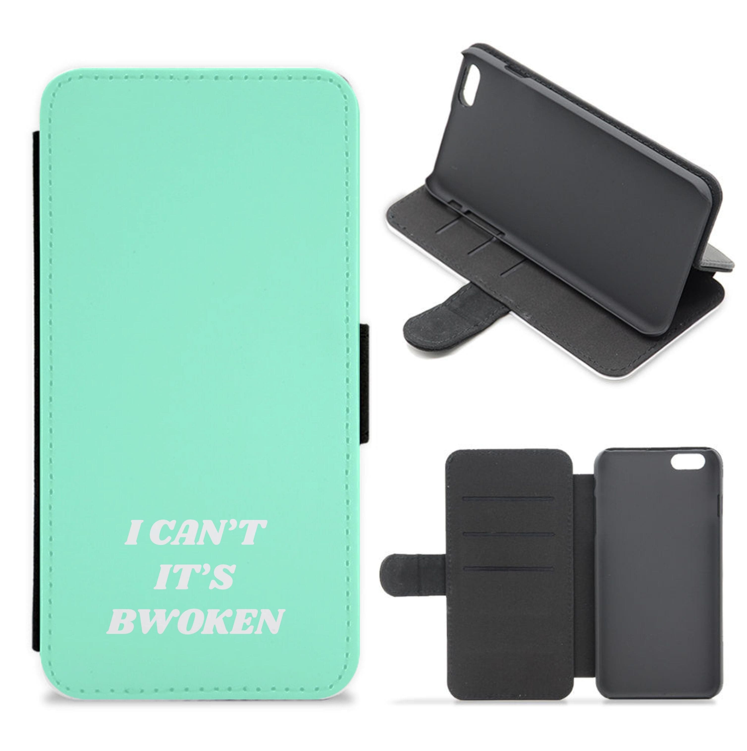 I Can't It's Bwoken Flip / Wallet Phone Case