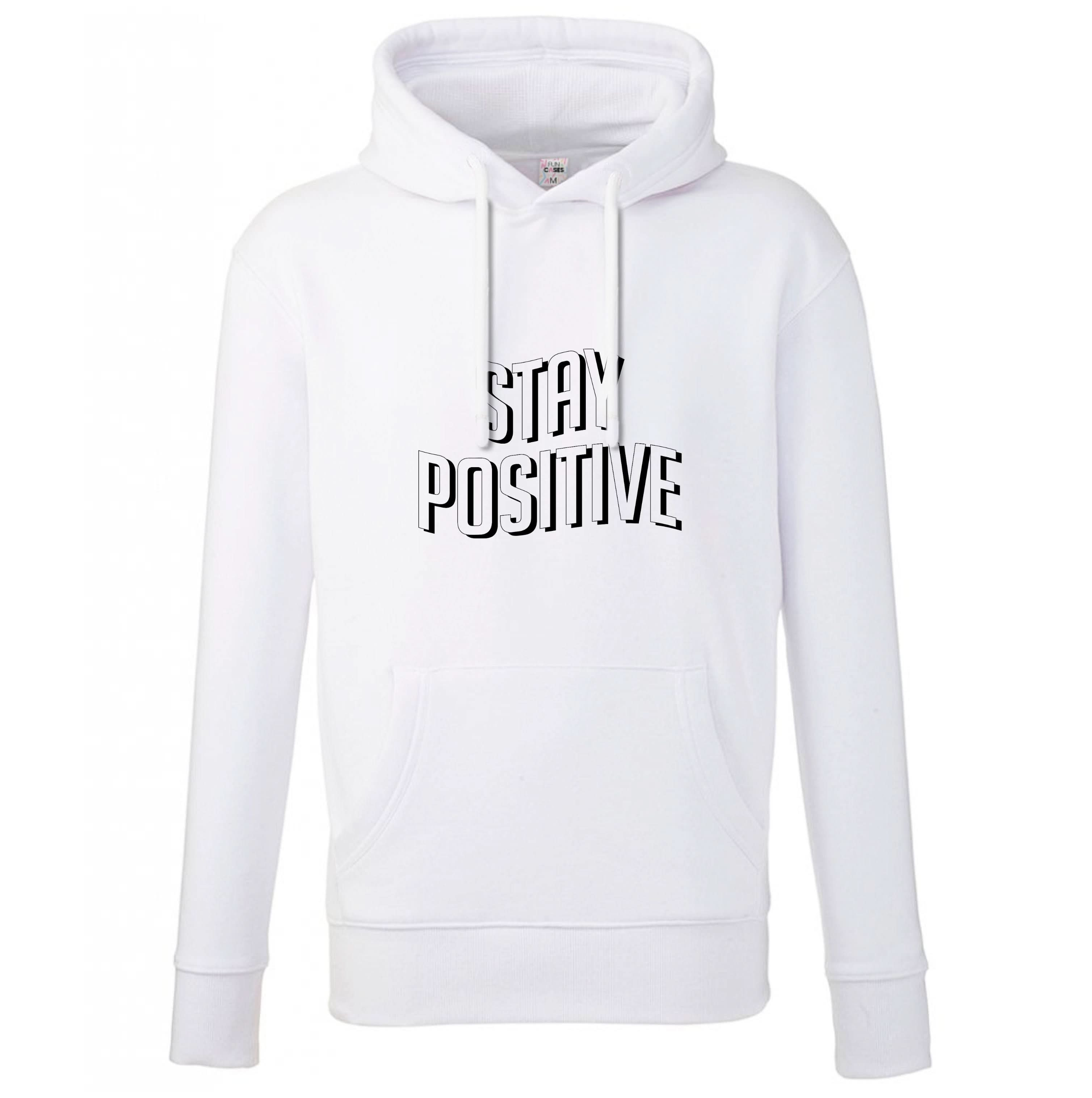 Stay Positive  Hoodie