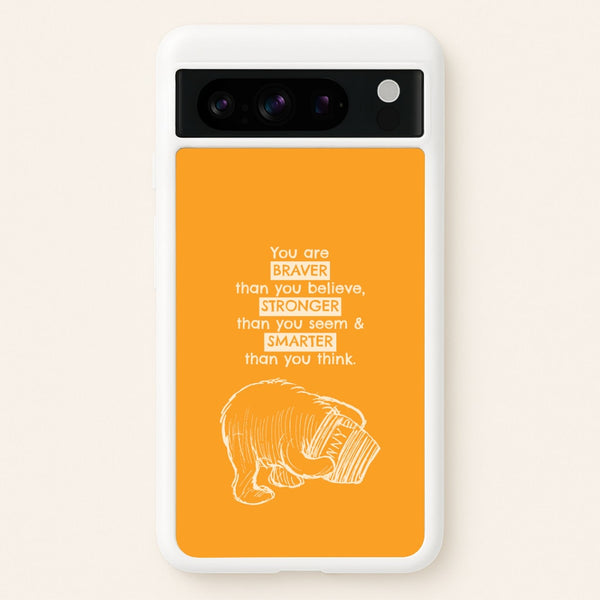 You Are Braver Google Pixel 8 Pro Case