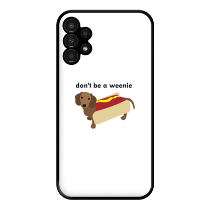 Don't Be A Weenie - Dachshund Phone Case