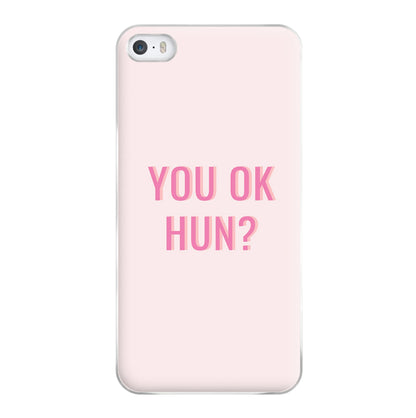 You OK Hun? Phone Case