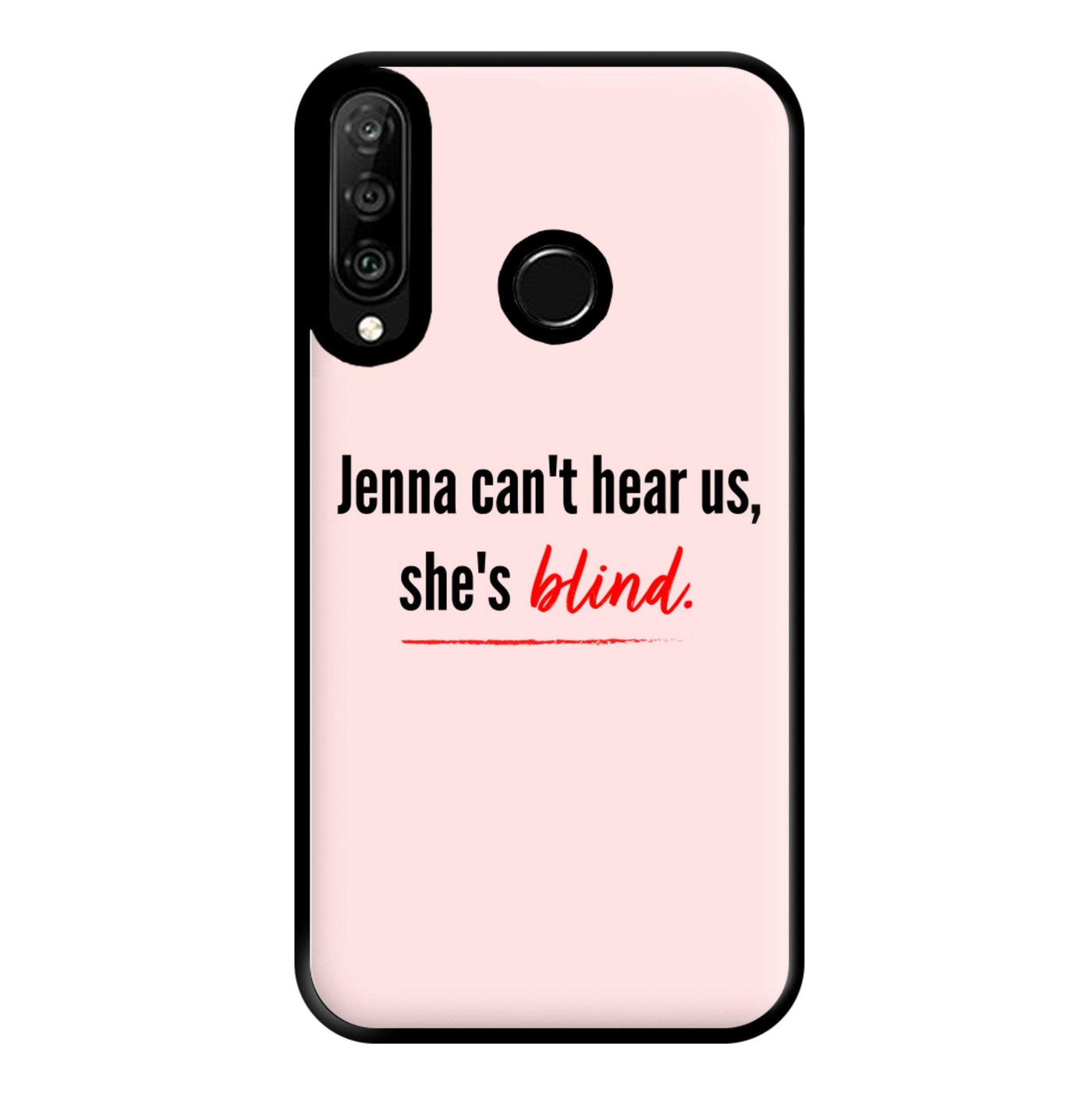Jenna Can't Hear Us, She's Blind - Pretty Little Liars Phone Case