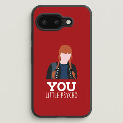 You Little Psycho Google Pixel 9a Case