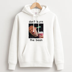 Don't Burn The Bean Unisex Hoodie