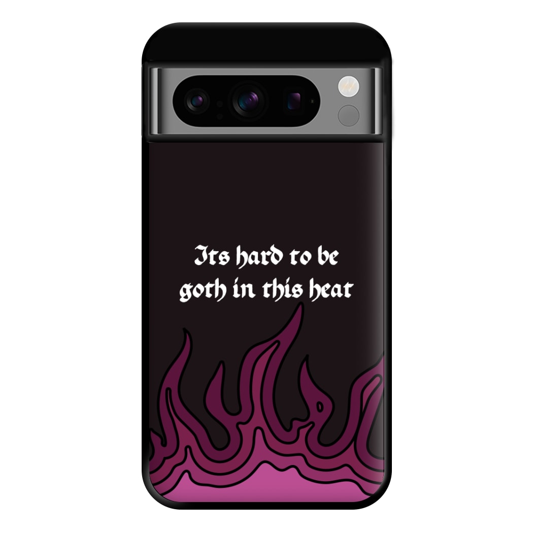 It's Hard To Be Goth In This Heat Google Pixel 8 Pro Case