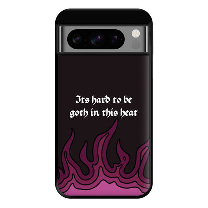 It's Hard To Be Goth In This Heat Google Pixel 8 Pro Case
