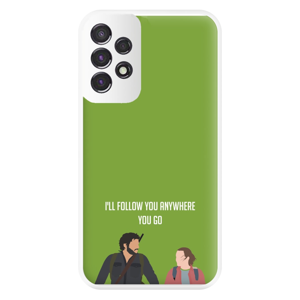 I'll Follow You Anywhere Ellie And Joel Galaxy A53 Case