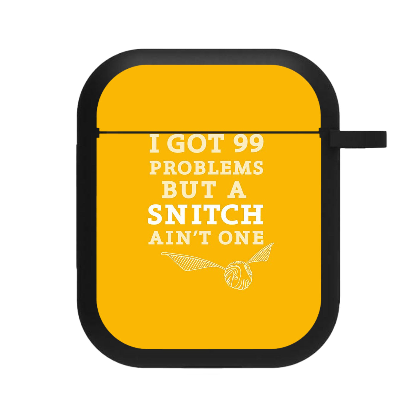 99 Problems But A Snitch Aint One AirPods Case
