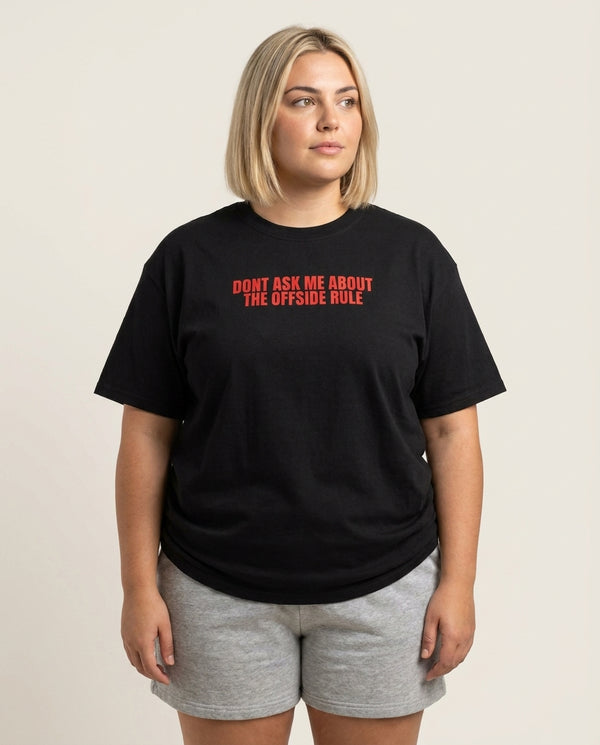 Don't Ask Me About The Offside Rule T-Shirt — Black Front, worn