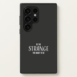 Be The Strange You Want To Be Galaxy S24 Ultra Case