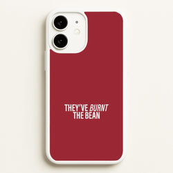 They've Burnt The Bean iPhone 11 Case