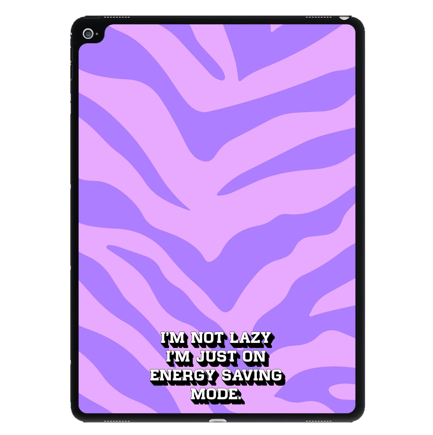 I'm Not Lazy I'm Just On Energy Saving Mode iPad Case