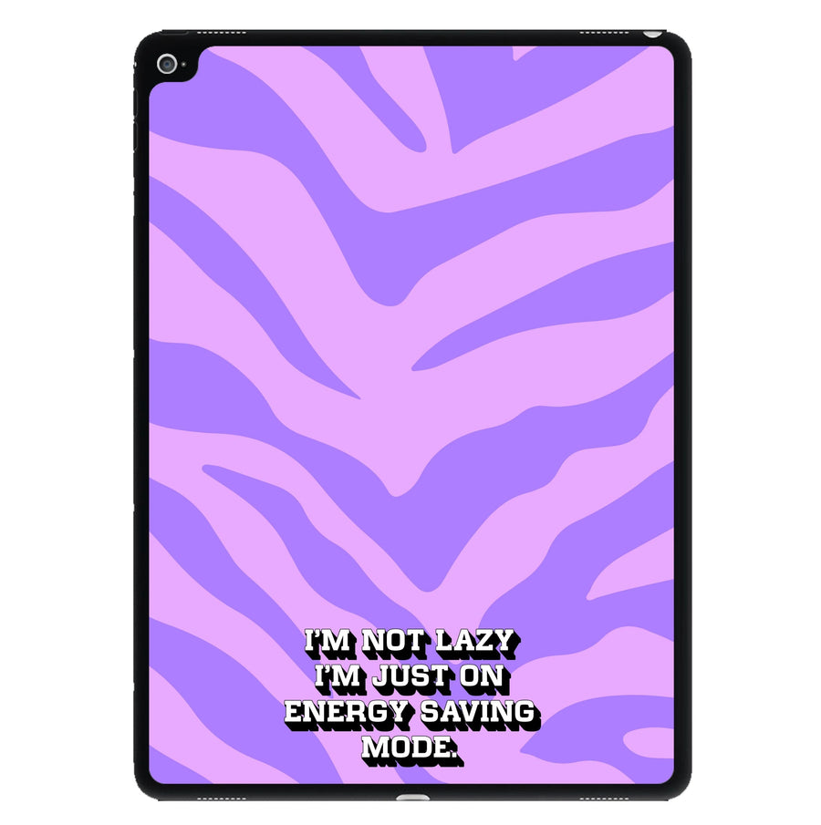 I'm Not Lazy I'm Just On Energy Saving Mode iPad Case