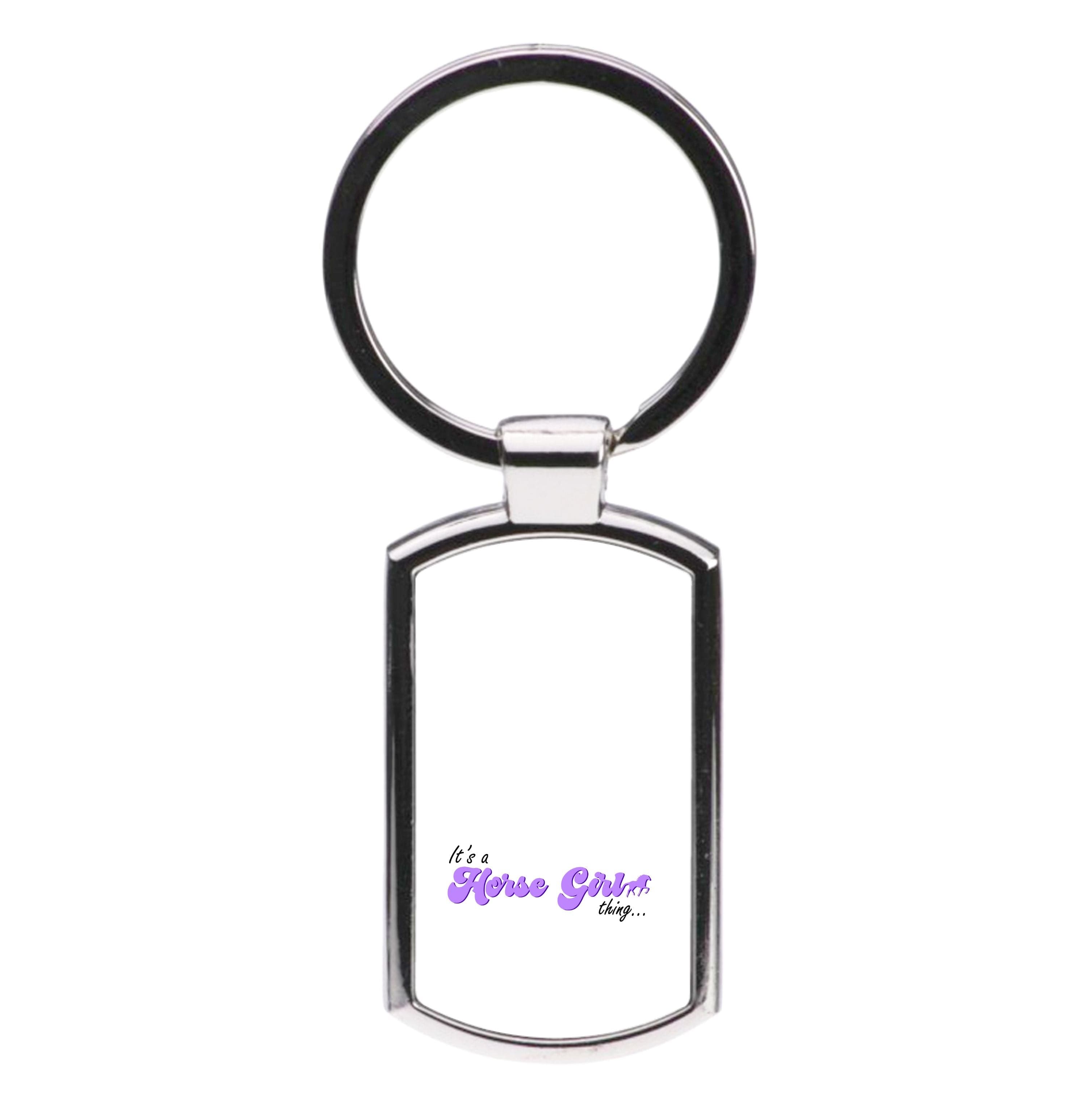 It's A Horse Girl Thing - Horses Luxury Keyring