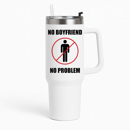 No Boyfriend No Problem Tumbler