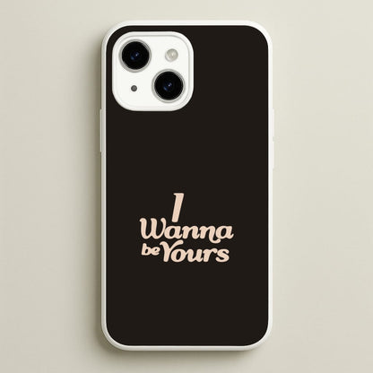 I Wanna Be Yours iPhone 14 Plus Case