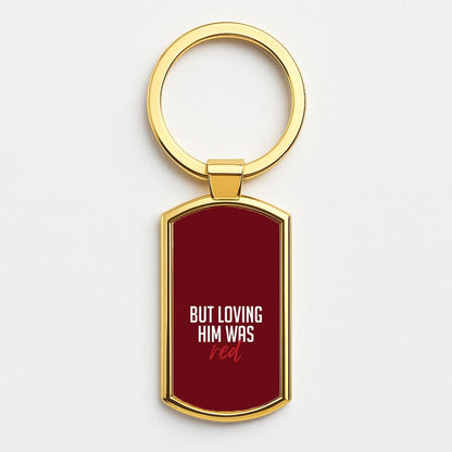 Loving Him Was Red Gold Keyring