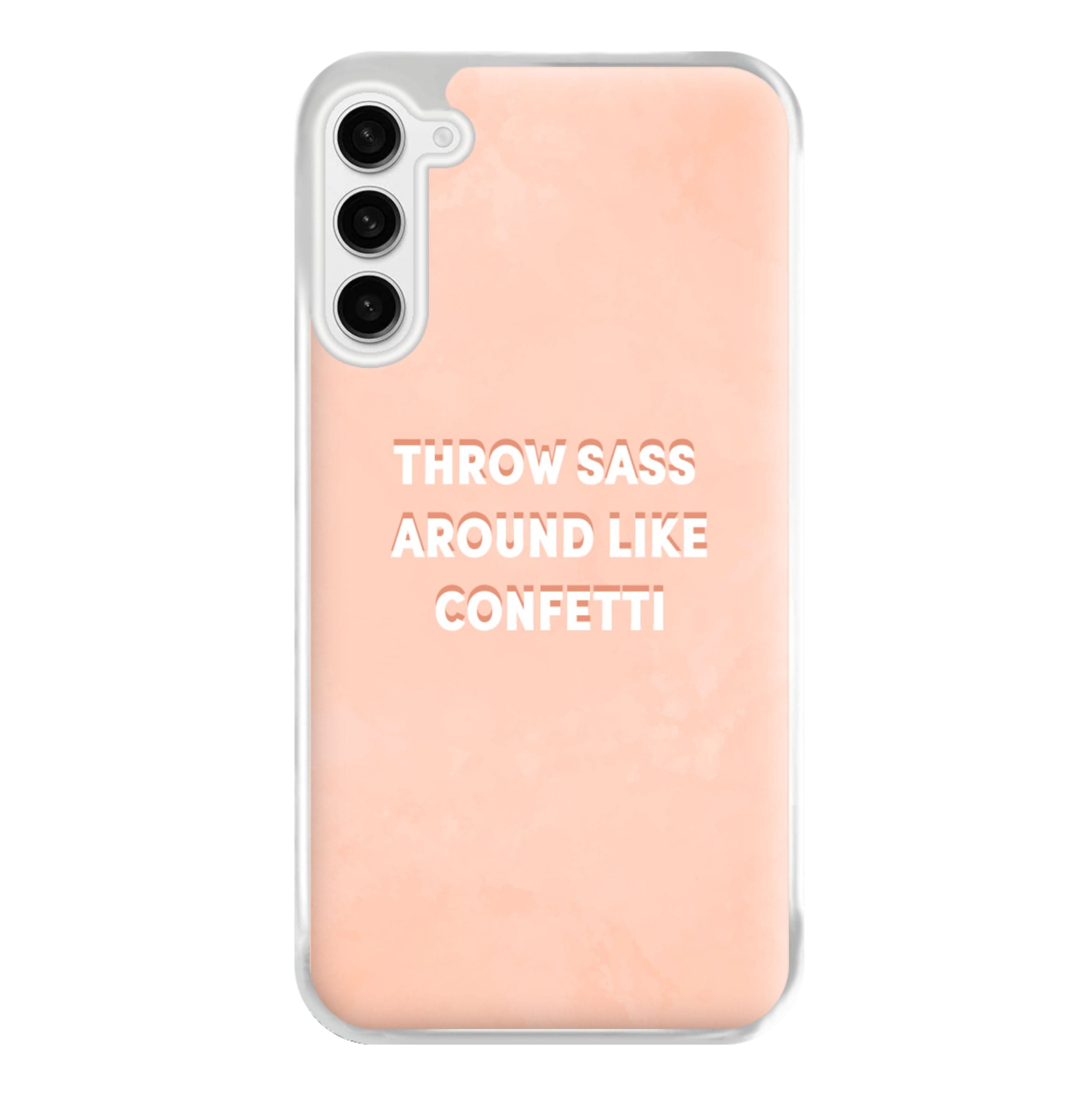 Throw Sass Around Like Confetti Phone Case