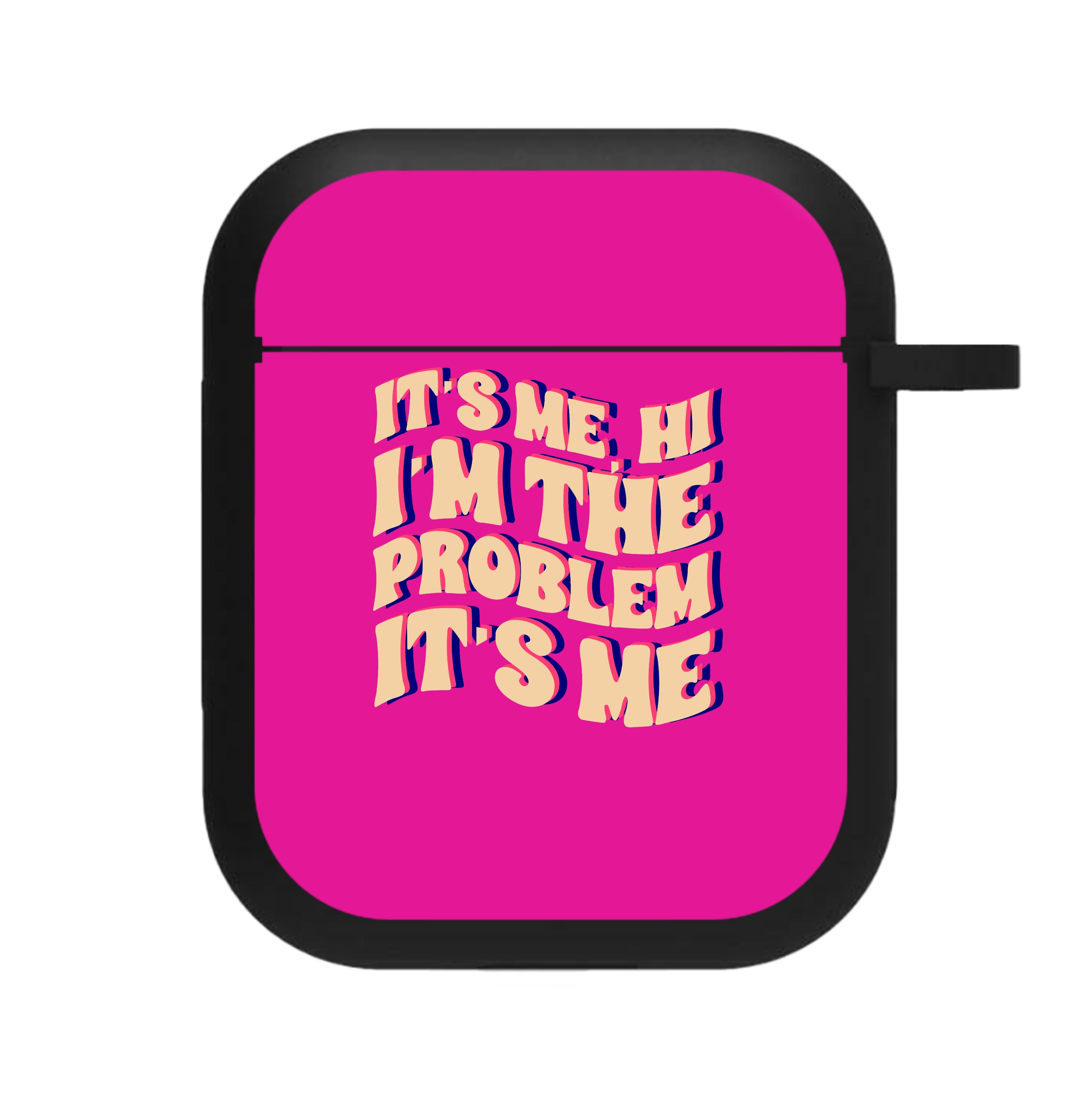 I'm The Problem It's Me - Taylor AirPods Case