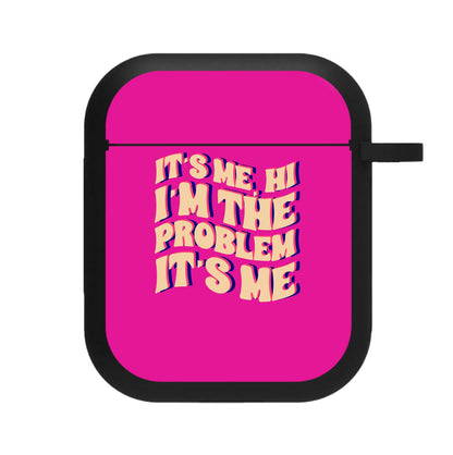 I'm The Problem It's Me - Taylor AirPods Case