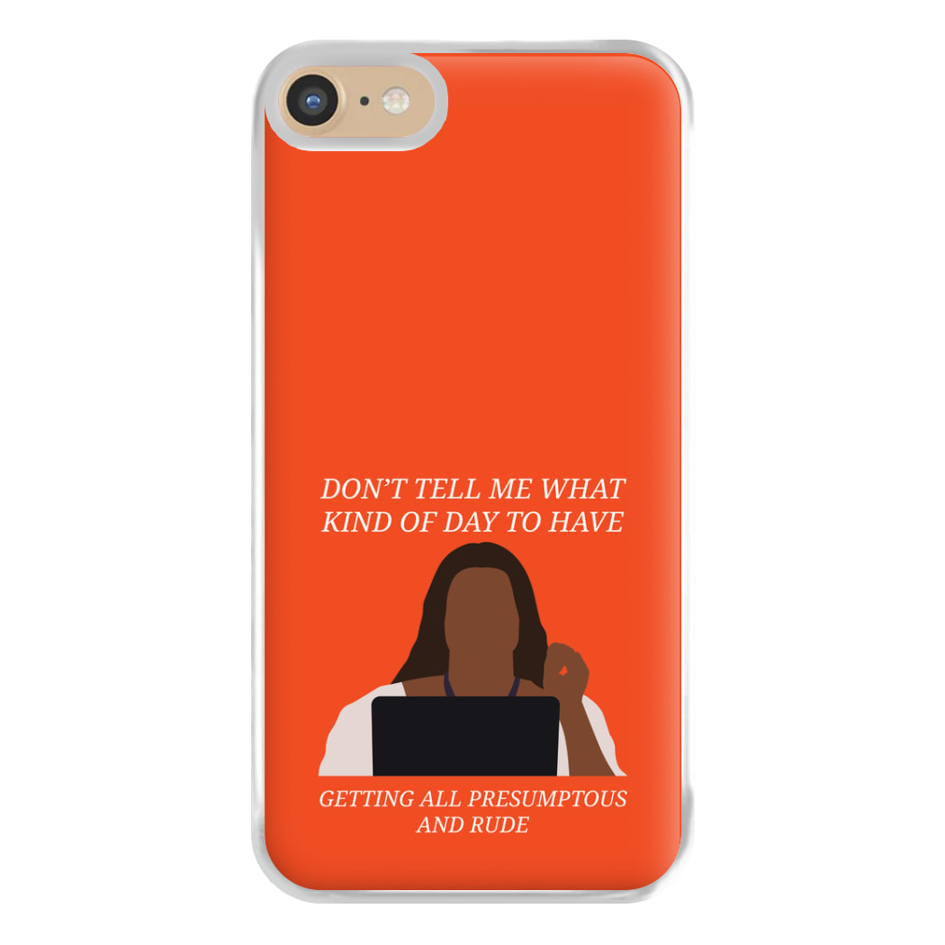 Don't Tell Me What Kind Of Day To Have iPhone 6 / 7 / 8 / SE Case