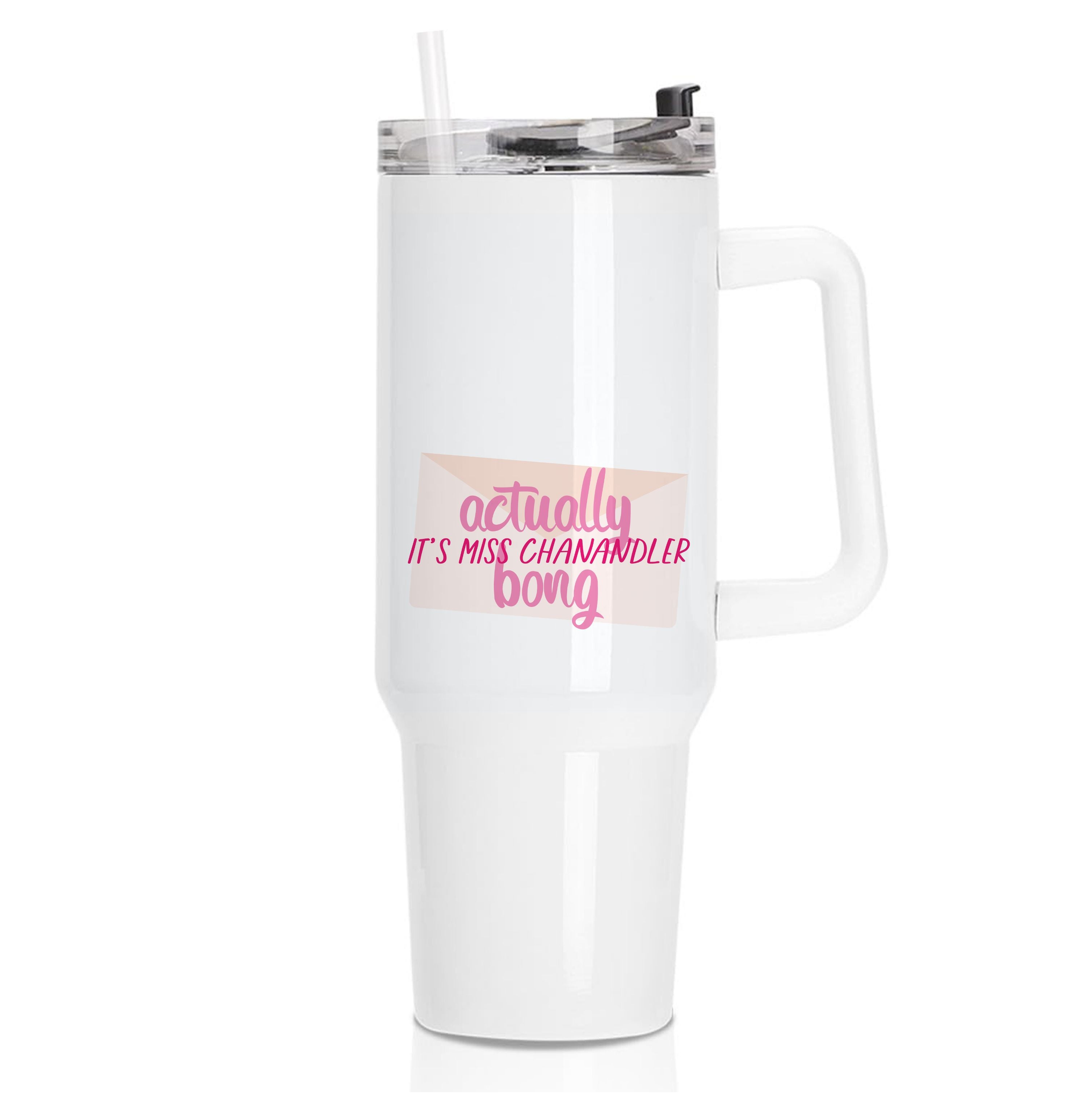 Actually It's Miss Chanandler Bong Tumbler