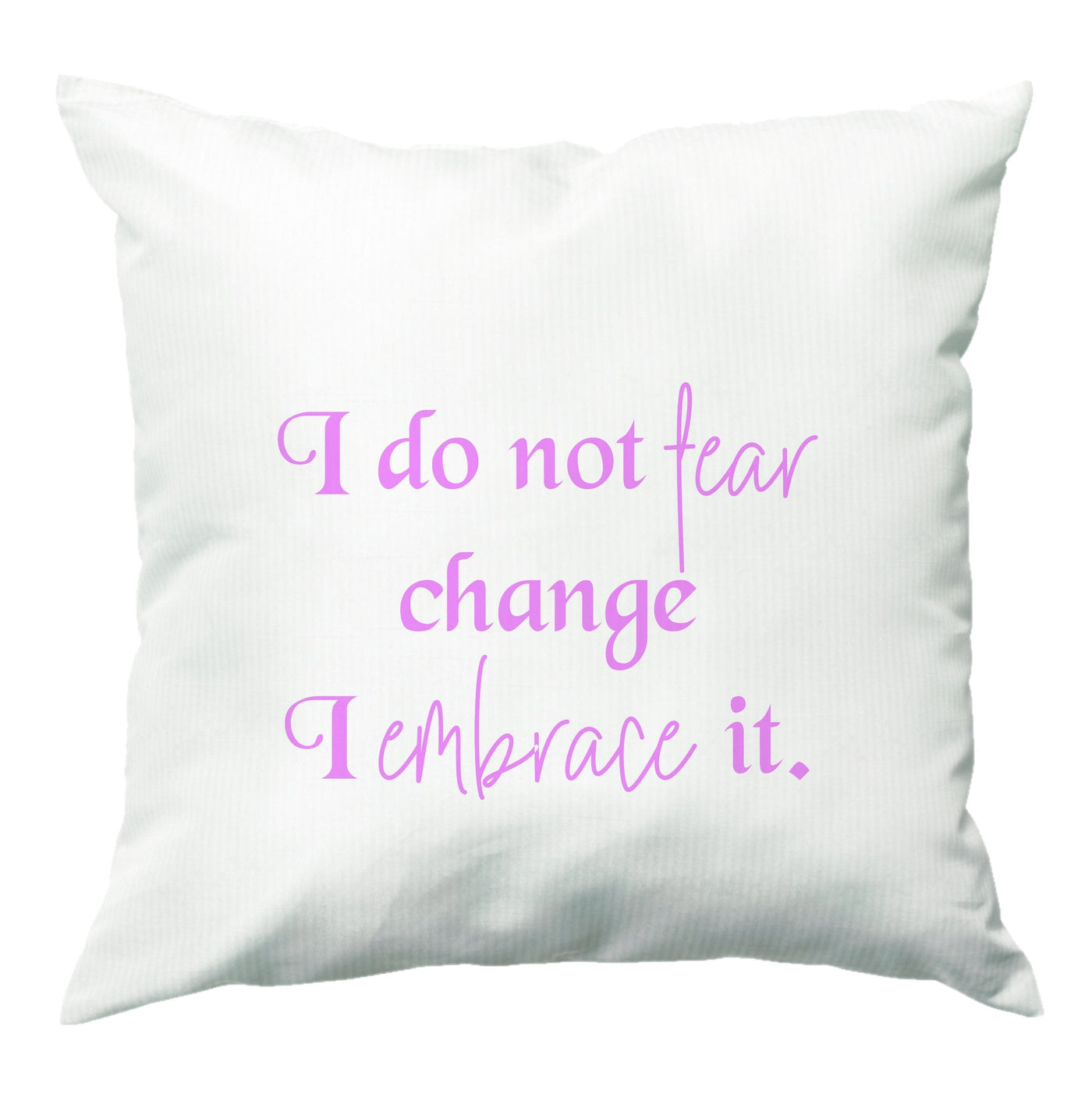 I Do Not Fear Change I Embrace It - Bridgerton Cushion