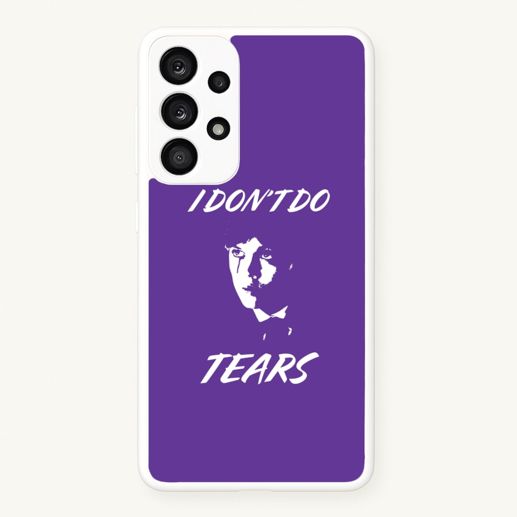 I Don't Do Tears Galaxy A53 Case