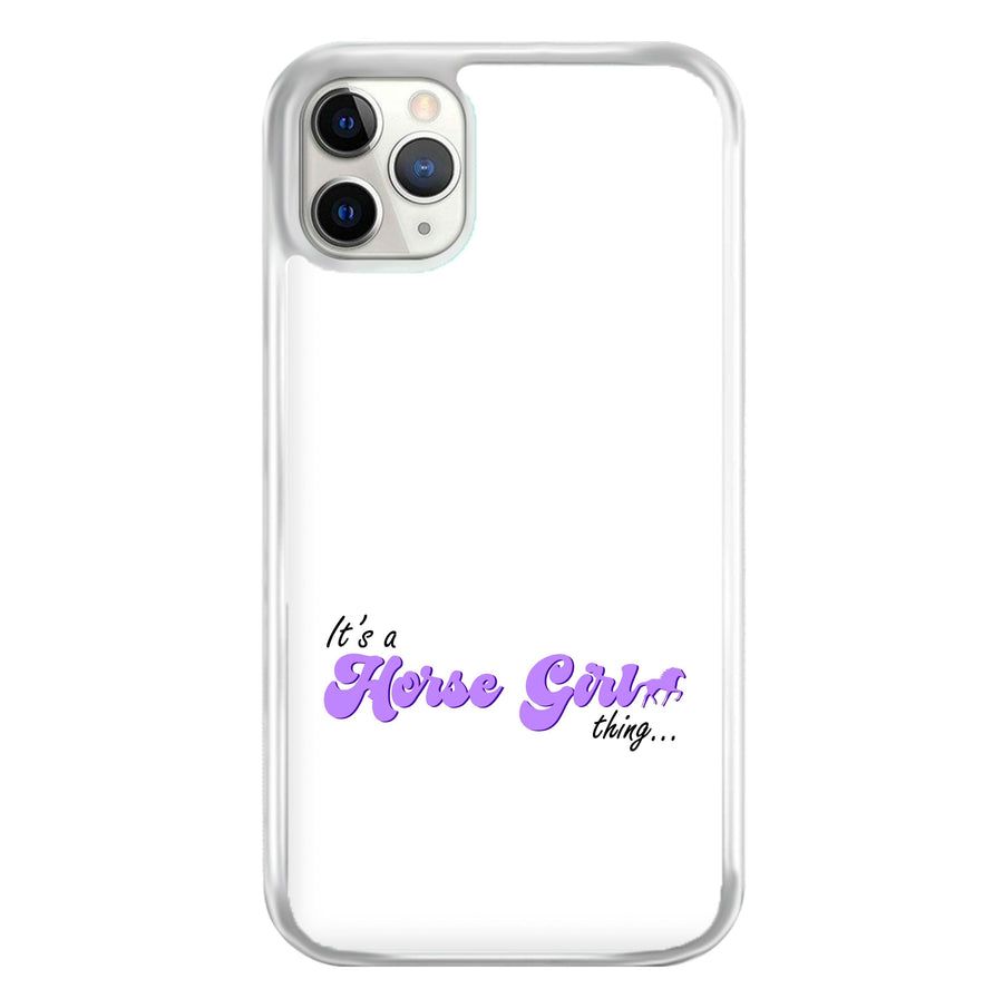 It's A Horse Girl Thing - Horses Phone Case