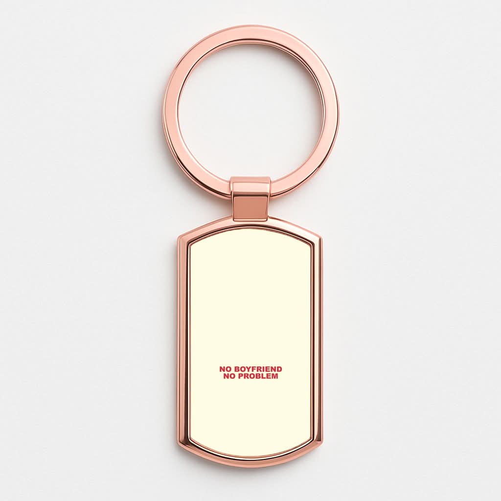 No Boyfriend No Problem Rose Gold Keyring