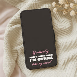 If Saturday Don't Come Soon Leather Phone Case
