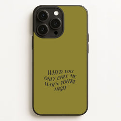 Call Me When You're High  Phone Case for Apple iPhone, Samsung Galaxy, Huawei and Google Pixel