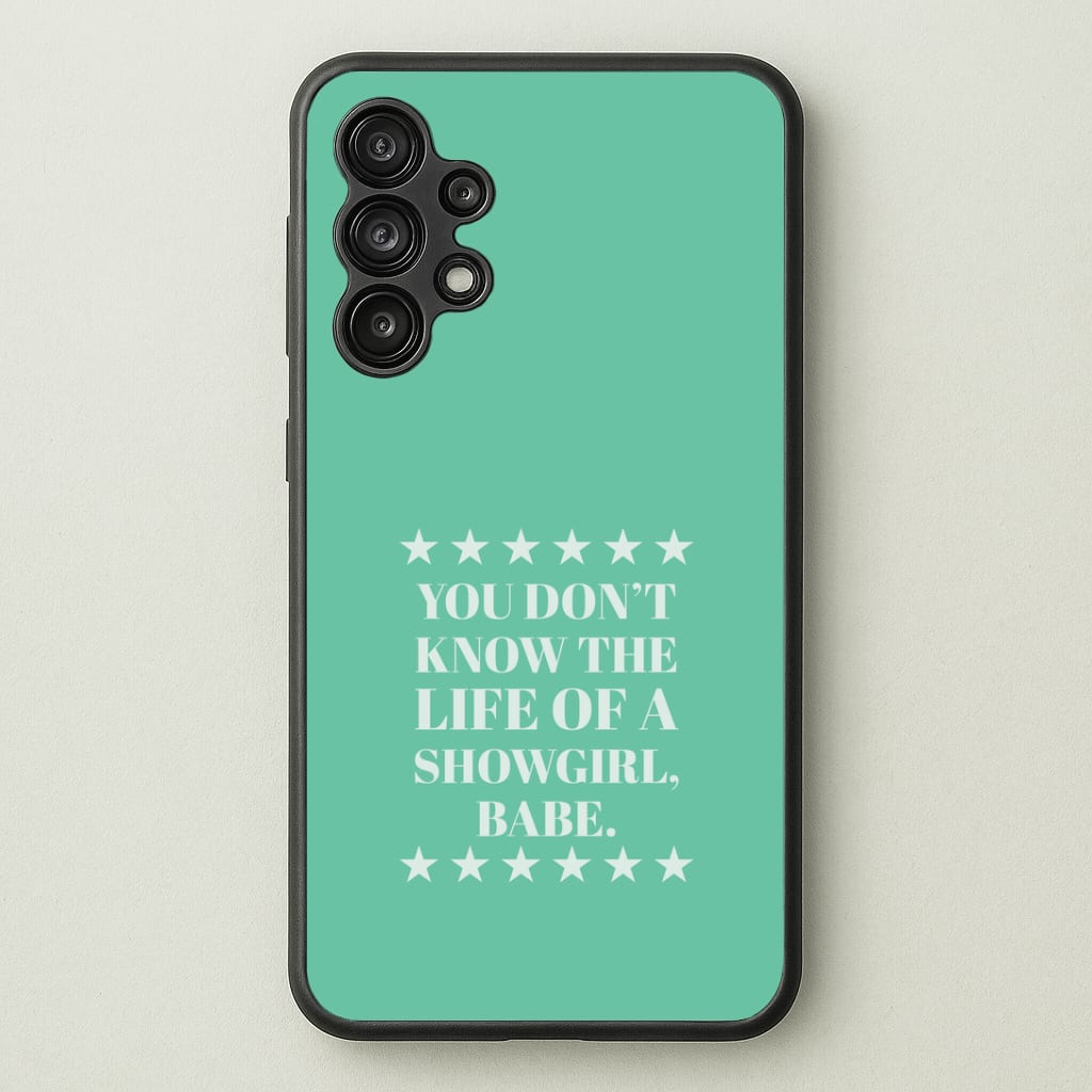 You Don't Know Babe  Galaxy A13 Case