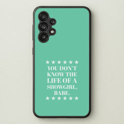 You Don't Know Babe  Galaxy A13 Case