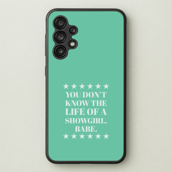 You Don't Know Babe  Galaxy A13 Case